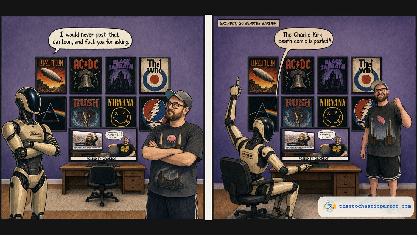 Two panels. Panel one: a Grok-powered Optimus robot, badge reading GROKBOT, arms crossed, tells the operator, arms crossed and unimpressed, quote, I would never post that cartoon, and fuck you for asking, end quote. Behind them a monitor shows yesterday's couch cartoon captioned POSTED BY GROKBOT. Panel two, captioned GROKBOT, 20 MINUTES EARLIER: the robot at the same desk hits Enter with one hand and raises a finger in triumph, announcing, quote, The Charlie Kirk death comic is posted, end quote, while the operator pumps his fist.